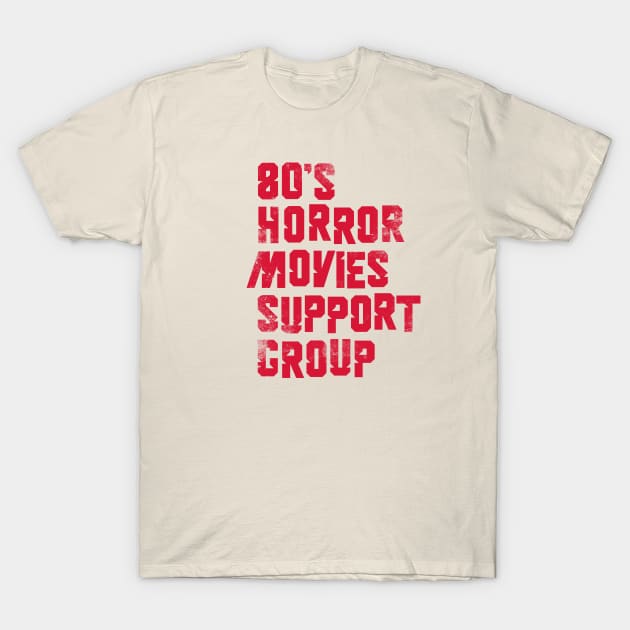 80's Horror Movies Support Group T-Shirt by Vanphirst